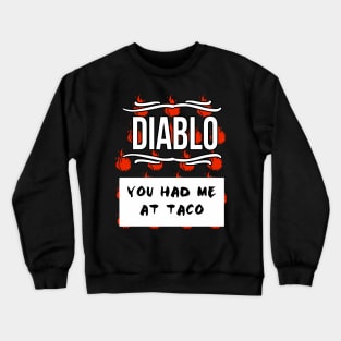 Hot Sauces Halloween Diablo Sauce You Had Me At Taco Crewneck Sweatshirt